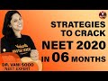 How to Prepare for NEET in the Last 6 Months? | Crack NEET 2020 with 600+ score | VBiotonic