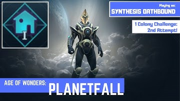 AoW: Planetfall - Synthesis Oathbound - 07 - One Colony Challenge