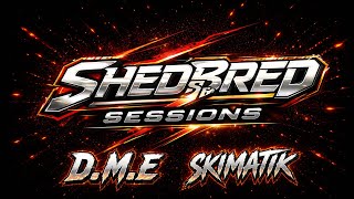 ShedBred Sessions #002.2 - D.M.E X SKIMATIK