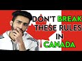 International Students must not BREAK these rules in Canada