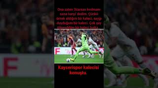Kayserispor Kalecisi Muslera Hakkında Konuştu