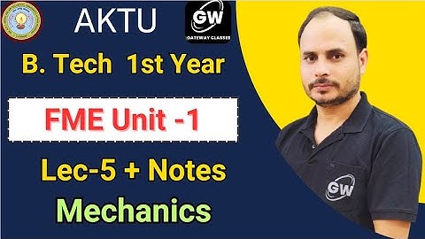 Lec-5 I Unit-1 I Mechanics I FME I by M S Tomer Sir I Gateway Classes I AKTU I RGPV