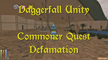 Daggerfall Unity — 172 — Commoner Quest — Defamation