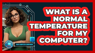 What Is A Normal Temperature For My Computer?