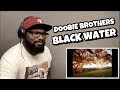 DOOBIE BROTHERS - BLACK WATER ( LYRICS ) | REACTION