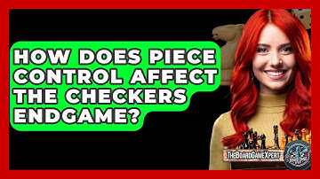 How Does Piece Control Affect The Checkers Endgame? - The Board Game Xpert