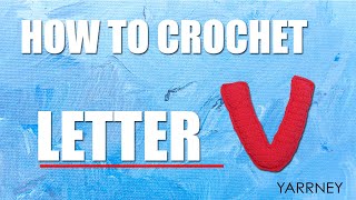 Simple Crochet Letter V Pattern | Step-by-Step Instructions