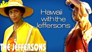 The Jeffersons | Hawaii With The Jeffersons! | The Norman Lear Effect