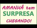 💌Amanhã tem SURPRESA chegando NA SUA VIDA! receba!