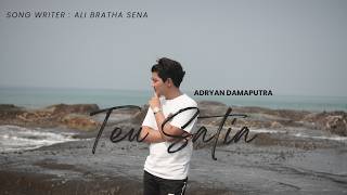 ADRYAN DAMAPUTRA - TEU SATIA ( OFFICIAL MUSIC VIDEO )