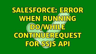 Salesforce: Error when running do/while continuerequest for SSJS API