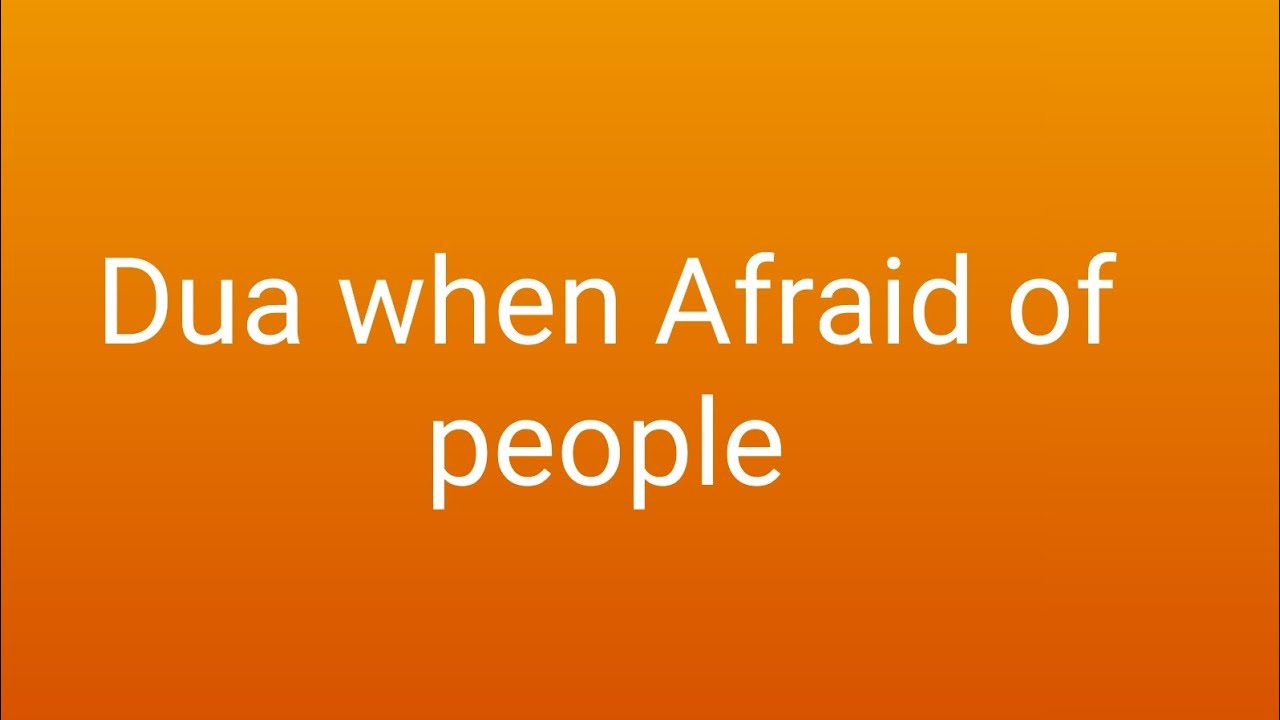 Dua When Afraid Of Someone