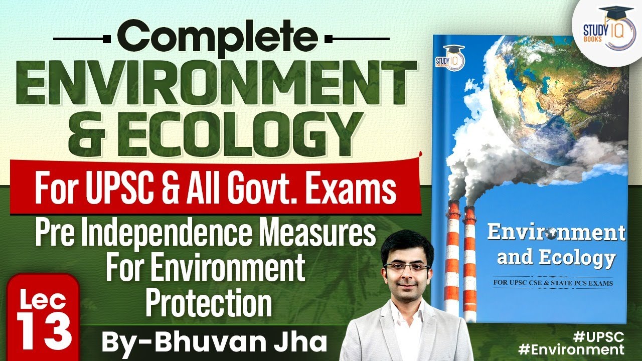 Complete Environment & Ecology | lec13 | Pre Independence Measures For Environment Protection | UPSC