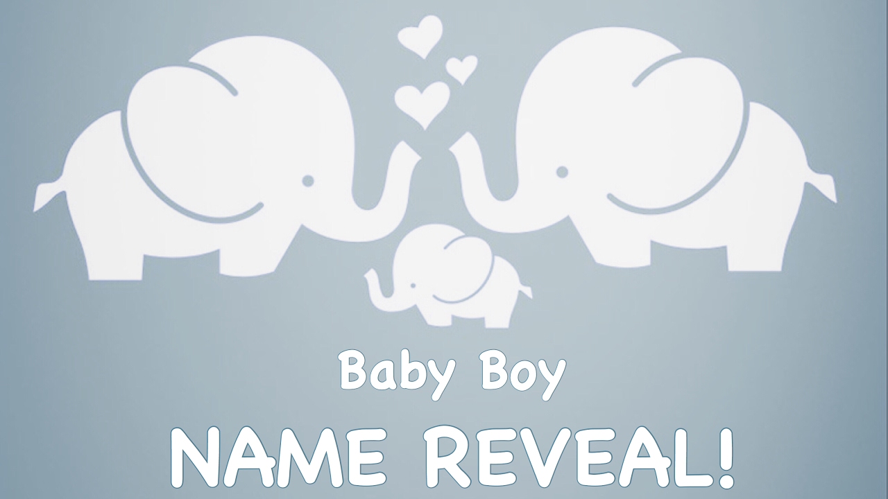Baby Boy NAME REVEAL!!! YouTube