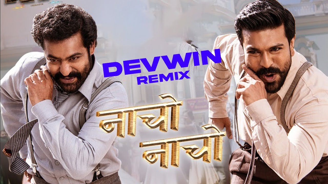 Naacho Naacho Remix | Hindi | DEVWIN | RRR | NTR | Ram Charan | SS Rajamouli | Golden Globes 2023