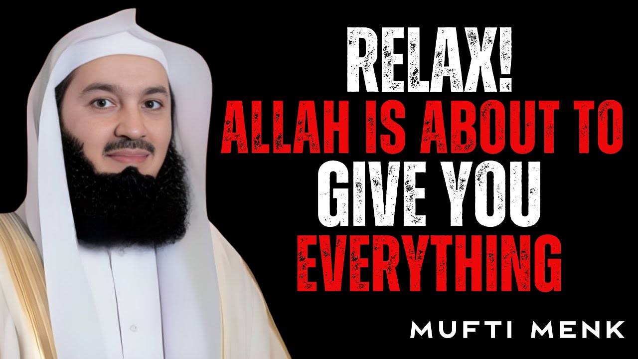 Relax Into the Feeling Allah Is About to Give You | Mufti Menk