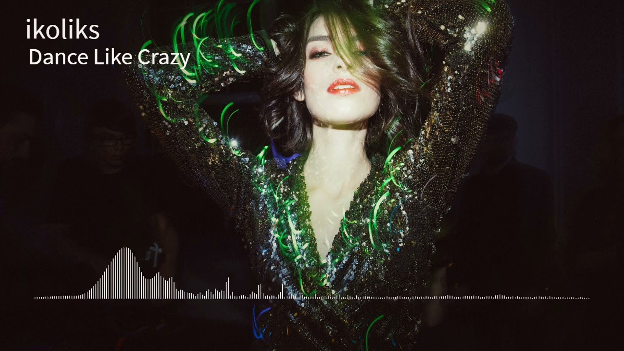 ikoliks - Dance Like Crazy