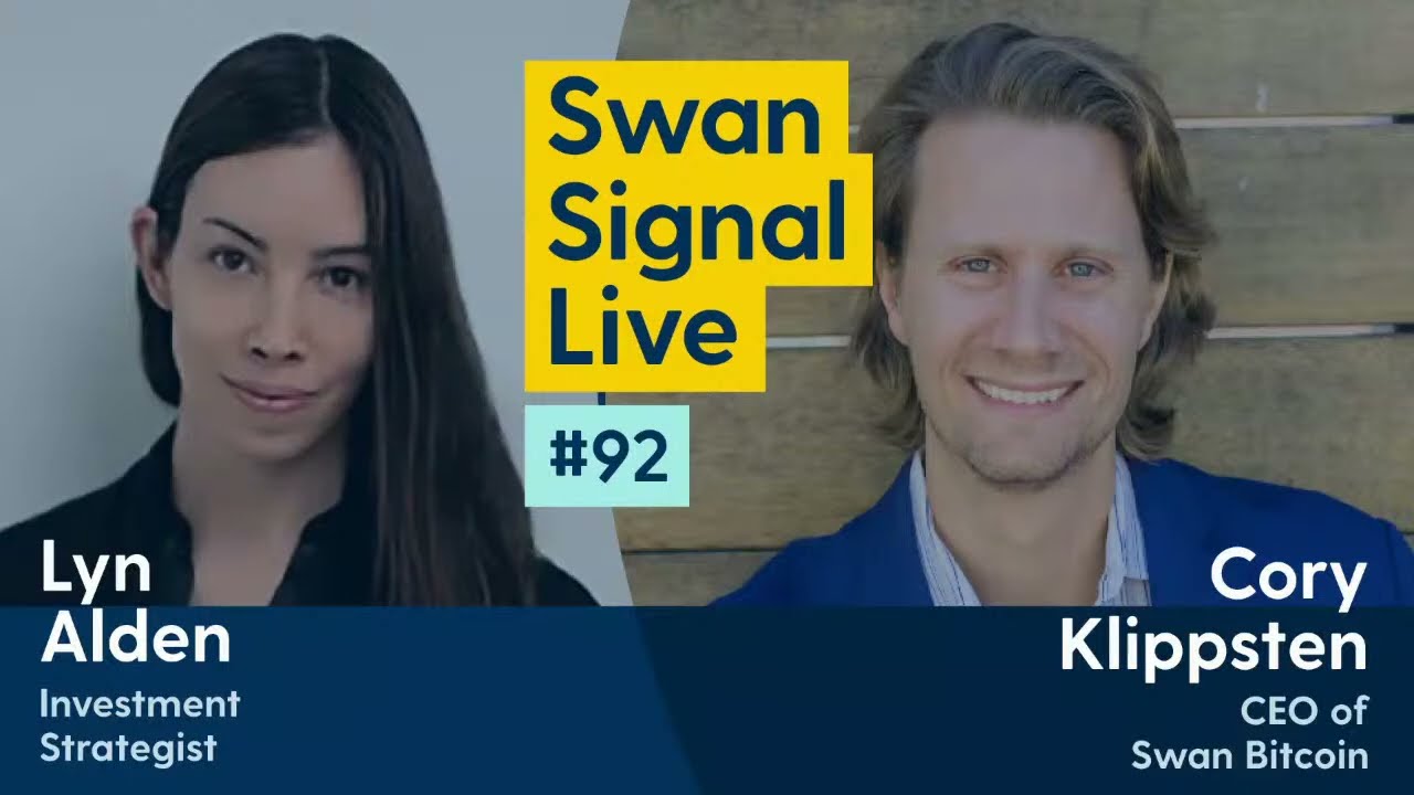 Lyn Alden and Cory Klippsten - Swan Signal Live - A Bitcoin Show - E92