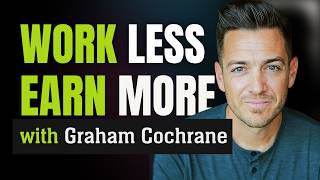 He Works 5 Hours a Week and Makes 7 Figures — Graham Cochrane on Building a Business You Love