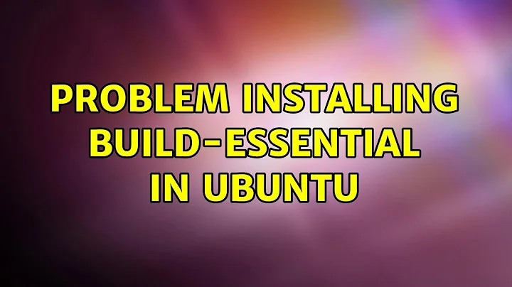 Problem installing build-essential in Ubuntu