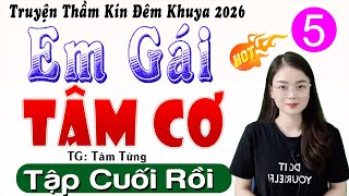 [Tập 5 Kết] EM GÁI TÂM CƠ - Truyện Thực Tế Việt Nam Sâu Sắc 2026 #mcthuhue kể hay