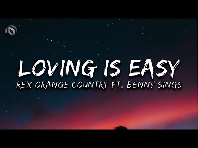 Loving Is Easy - Rex Orange Country ft. Benny Sings (Lyrics) class=