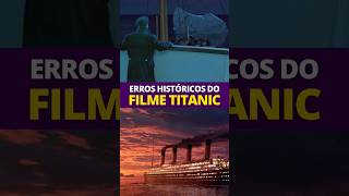 〽️Erros Históricos Do Filme Titanic (parte 4)