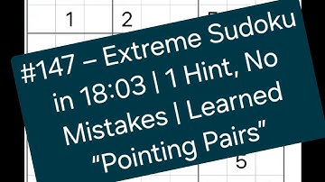 #147 – Extreme Sudoku in 18:03 | 1 Hint, No Mistakes | Learned “Pointing Pairs”
