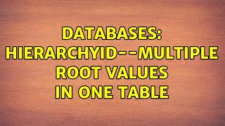 Databases: HierarchyID--multiple root values in one table