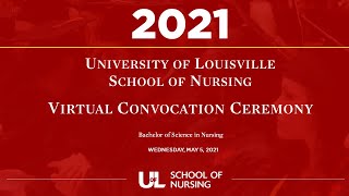 UofL School of Nursing May 2021 Convocation