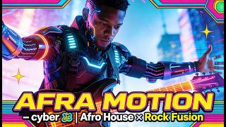 Afra Motion Cyber Afro House Rock Fusion