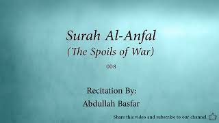 Surah 008 Al Anfal The Spoils of War  Abdullah Basfar