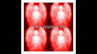 DONT WANNA DIE - (ft: K3NT4!)
