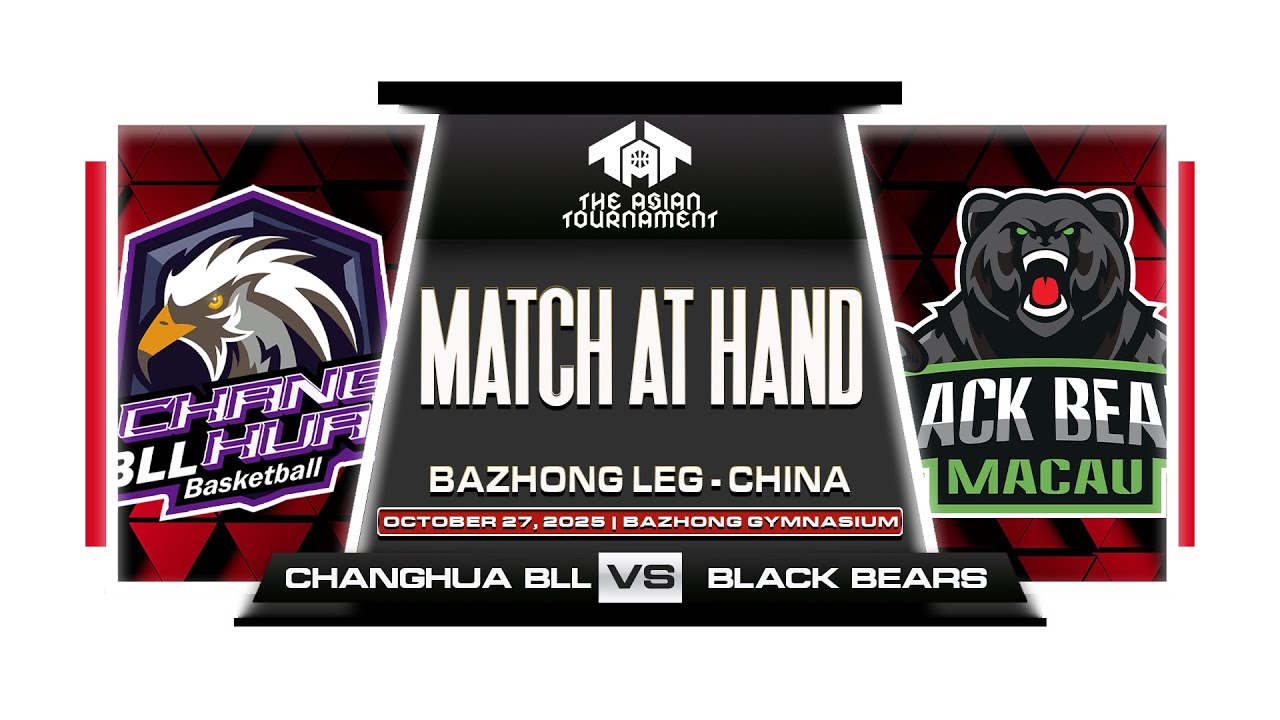 THE ASIAN TOURNAMENT 2025 | OCTOBER 27, 2025 | BAZHONG LEG - CHINA | CHANGHUA BLL vs BLACK BEARS