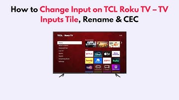 How to Change Input on TCL Roku TV – TV Inputs Tile, Rename & CEC
