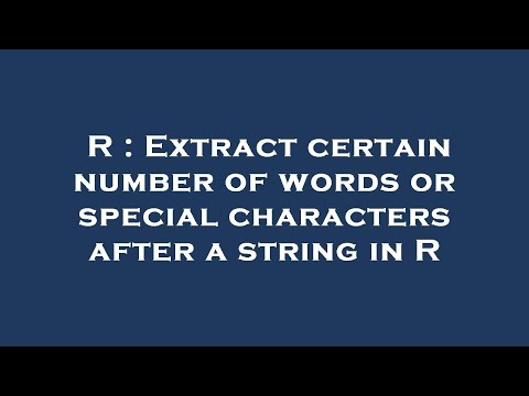 R : Extract certain number of words or special characters after a string in R
