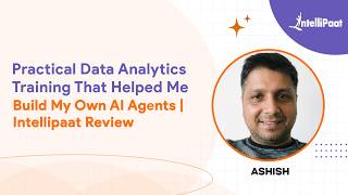 🎯 How Practical Data Analytics Training Helped Me Build My Own AI Agents | Intellipaat Success Story