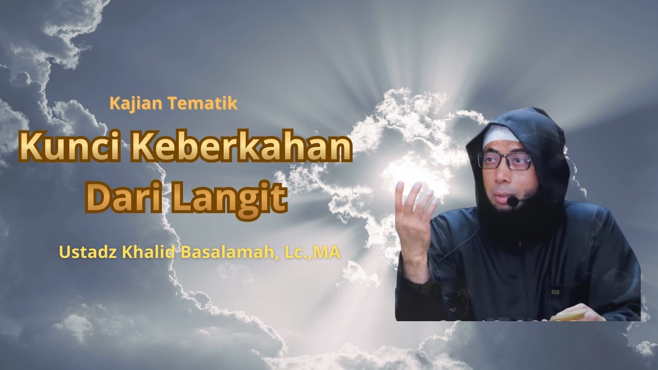 Kunci Keberkahan dari Langit | Ustadz Khalid Basalamah by Sudut Istiqomah