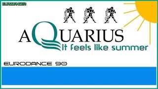 Download lagu Aquarius - It Feels Like Summer. Dance music. Eurodance 90. Songs hits [techno, europop, disco mix].
