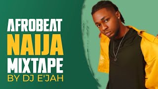 🔥 ULTIMATE AFROBEATS NAIJA MIX | DJ E’JAH | The Hottest Nigerian Party Anthems 🔥