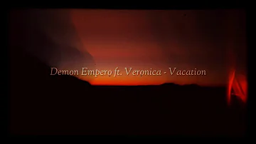 Demon Empero ft. Veronica - Vacation [TPS] Release