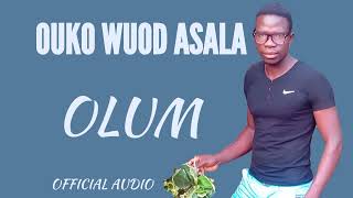 Ouko Wuod Asala ][ Olum ][ Official Audio