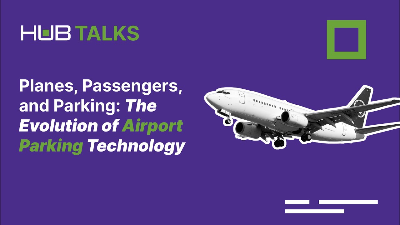 HUB Talks EP1 - Planes, Passengers, and Parking: The Evolution of Airport Parking Technology