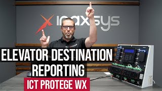 How to Enable Elevator Destination Reporting with ICT Protege WX