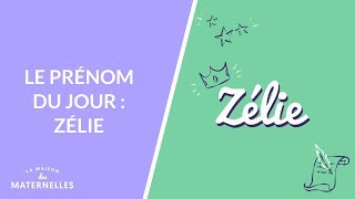 Le prénom du jour : Zélie  - La Maison des maternelles #LMDM