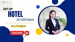 Full How to Set Up a Hotel in Vietnam: 100% FDI, Zoning Compliance & Operational Licenses | LTS LAW FIRM News