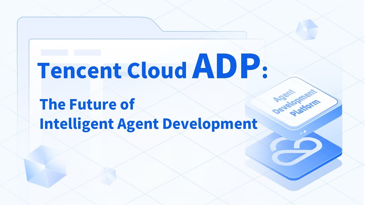 Tencent Cloud ADP: The Future of Intelligent Agent Development - YouTube