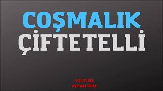 COŞMALIK ÇİFTETELLİ