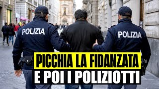 CHOC A TRENTO: PICCHIA LA FIDANATA IN PIENO CENTRO E POI  I POLIZIOTTI. ARRESTATO STRANIERO