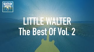 Little Walter - The Best Of Vol 2 (Full Album / Album complet)